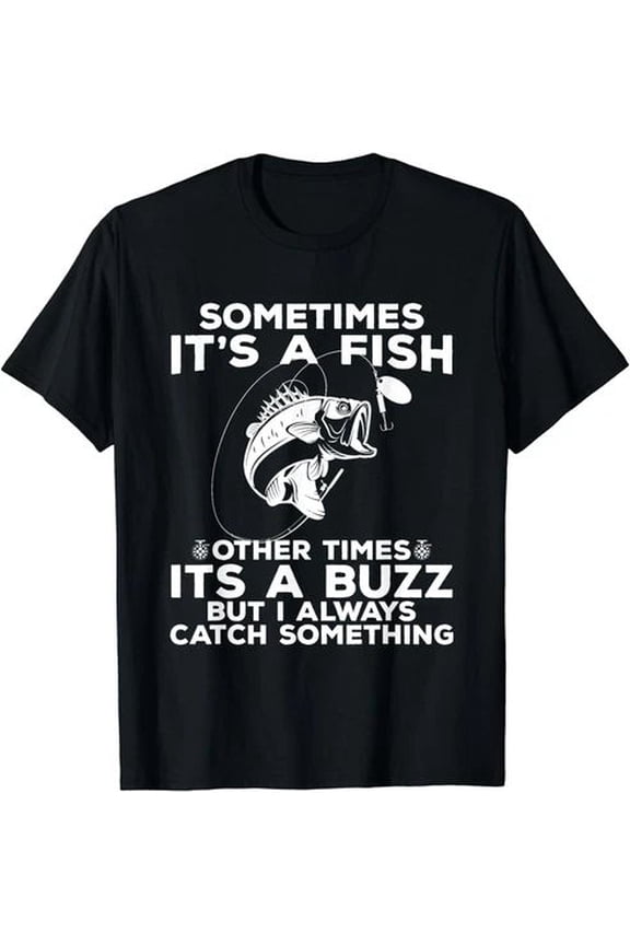Fishing Shirt Sometimes It’s a Fish Fishing Gift Unisex T-Shirt