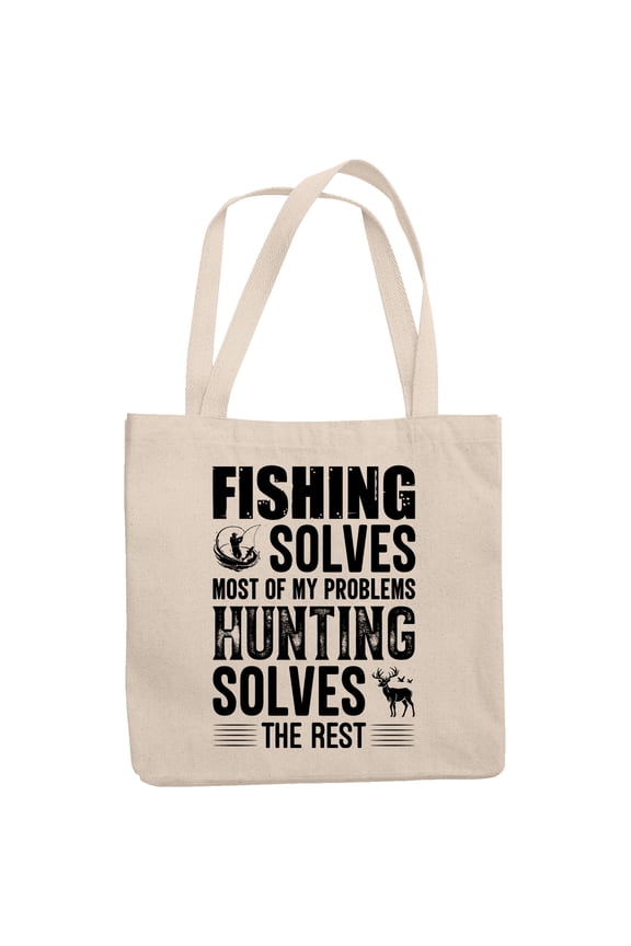 Fishing Solves Most of My Problems, Hunting Solves the Rest, Fisherman Hunter, 12oz Canvas Tote Bag