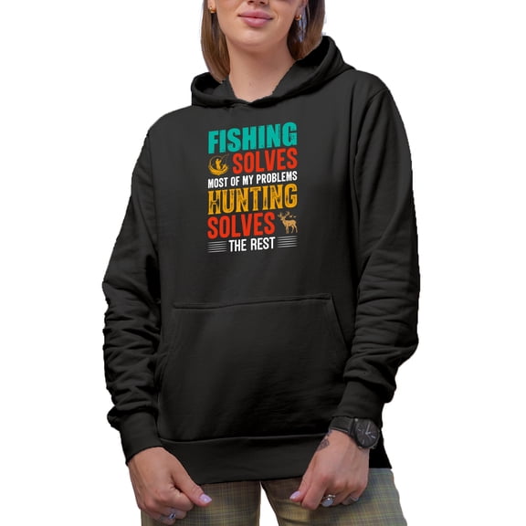 Fishing Solves Most of My Problems, Hunting Solves the Rest - Fisherman Hunter, Black Hooded Sweatshirt or Hoodie, Small