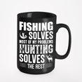 thumbnail image 1 of Fishing Solves Most of My Problems, Hunting Solves the Rest, Fisherman Hunter Quote, Black 15oz Ceramic Mug, 1 of 5