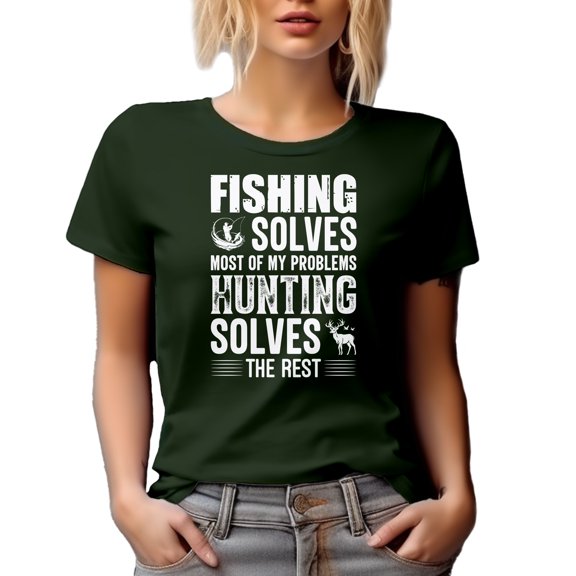 Fishing Solves Most of My Problems, Hunting Solves the Rest, Fisherman Hunter Quote, Military Green T-Shirt, XL