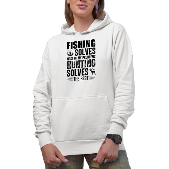 Fishing Solves Most of My Problems, Hunting Solves the Rest, Fisherman Hunter, White Hooded Sweatshirt or Hoodie, 3XL