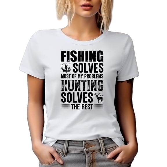 Fishing Solves Most of My Problems, Hunting Solves the Rest, Fisherman Hunter, White T-Shirt, 3XL