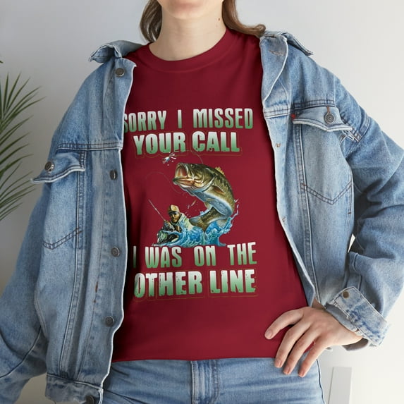 Fishing Sorry I Missed Your Call I was On The Other Line T-Shirt