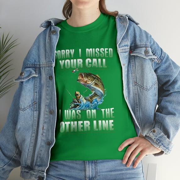 Fishing Sorry I Missed Your Call I was On The Other Line T-Shirt