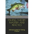 thumbnail image 1 of Fishing Theory, Mastery and Practice: Ultimate Guide For Fishing Practice, 1 of 1