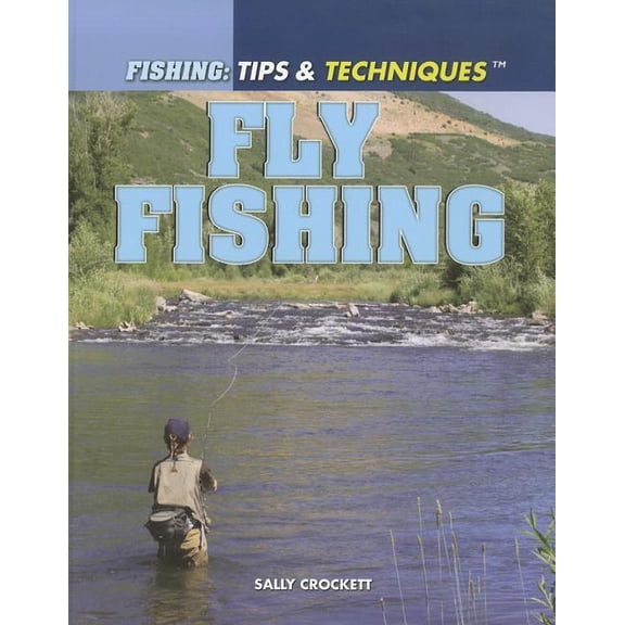 Fishing: Tips & Techniques: Fly Fishing (Paperback)