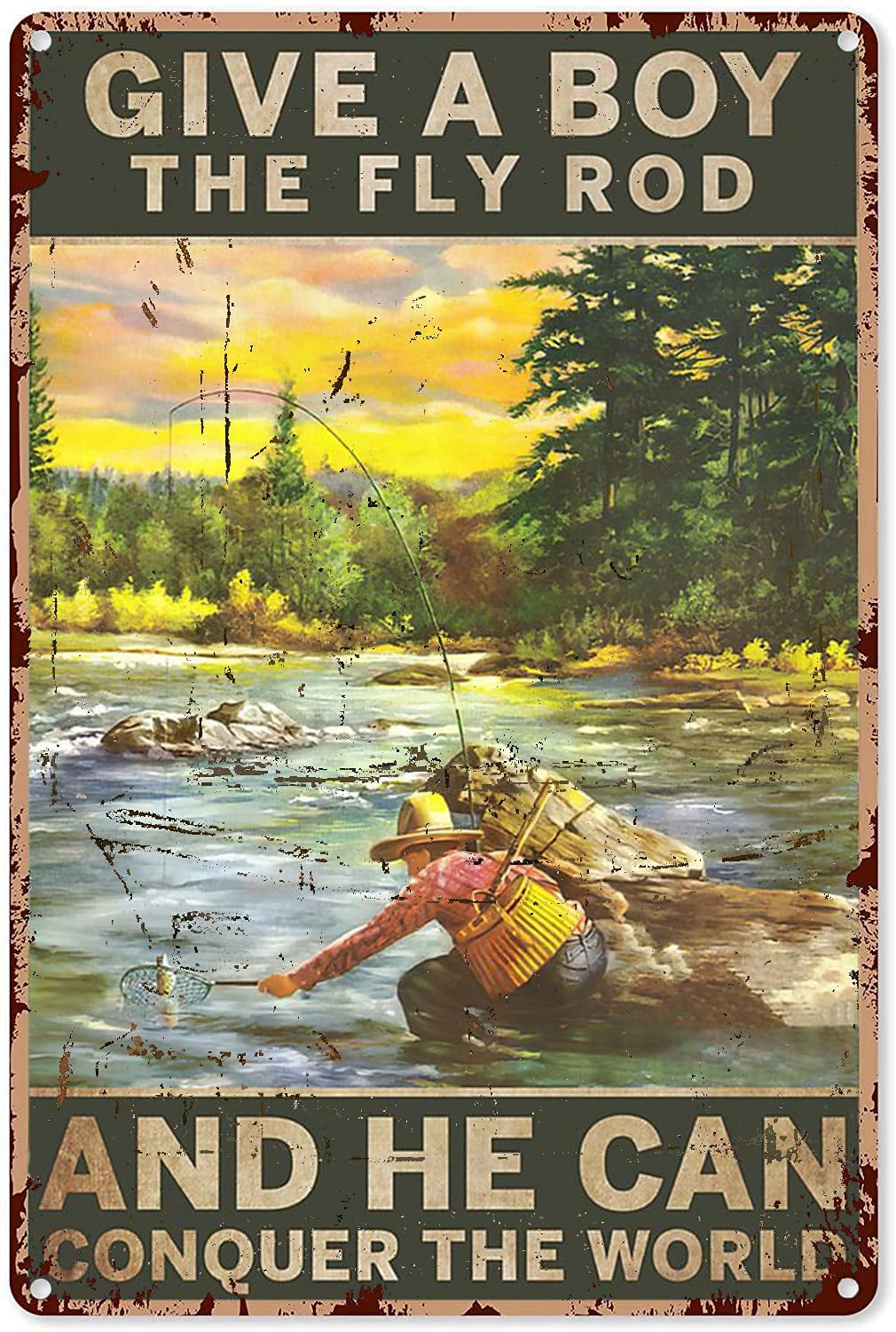Fishing Wall Decorations Give A Boy The Fly Rod and He Can Conquer The World Fishing Metal Sign