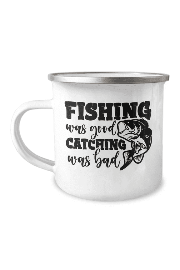 Fishing Was Good Catching Was Bad Camper Mug