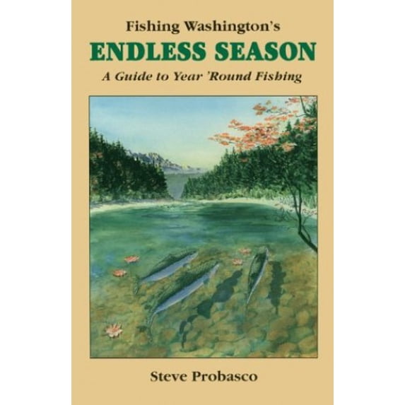 Pre-Owned Fishing Washington's Endless Season: A Guide to Year 'Round Fishing (Paperback) 0916473120 9780916473129