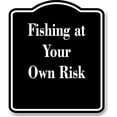 thumbnail image 1 of Fishing at Your Own Risk Fishing BLACK Aluminum Composite Sign, 1 of 1