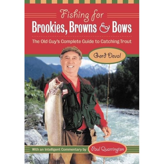 Pre-Owned Fishing for Brookies, Browns, and Bows: The Old Guy's Complete Guide to Catching Trout (Paperback) 1550549448 9781550549447