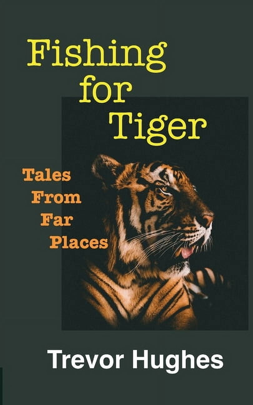 Fishing for Tiger: Tales from Far Places, (Paperback)