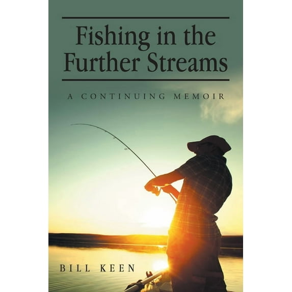 Fishing in the Further Streams: A Continuing Memoir, (Paperback)