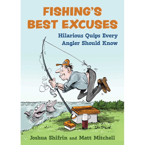 Fishing's Best Excuses : Hilarious Quips Every Angler Should Know (Hardcover)