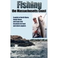 thumbnail image 1 of Pre-Owned Fishing the Massachusetts Coast: A Guide to North Shore, South Shore, and Cape Cod Locations for Boat and Shore Anglers (Paperback) 1580801196 9781580801195, 1 of 1