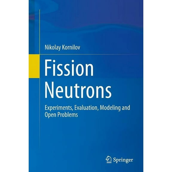 Fission Neutrons: Experiments, Evaluation, Modeling and Open Problems, (Paperback)