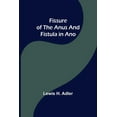 thumbnail image 1 of Fissure of the Anus and Fistula in Ano, (Paperback), 1 of 1