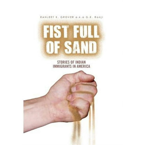 Fist Full of Sand: Stories of Indian Immigrants in America (Hardcover)