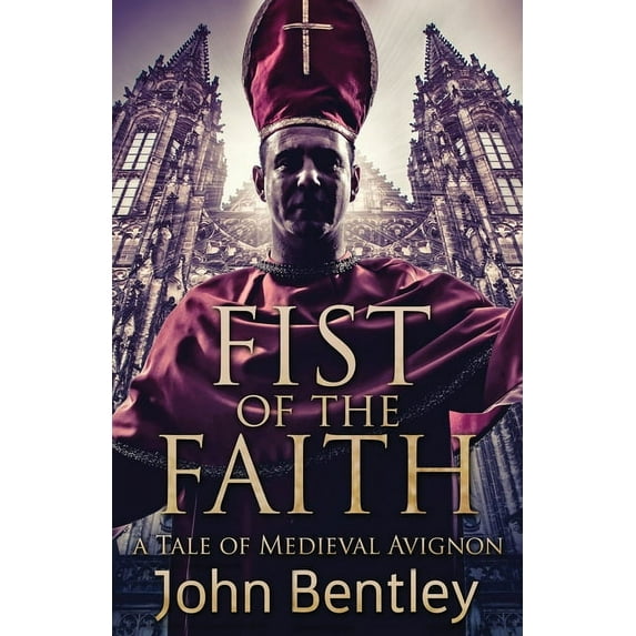 Fist Of The Faith: A Tale Of Medieval Avignon, (Paperback)