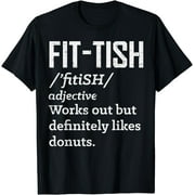 Fit Definition Dictionary Likes Donuts Funny Workout Gift T-Shirt