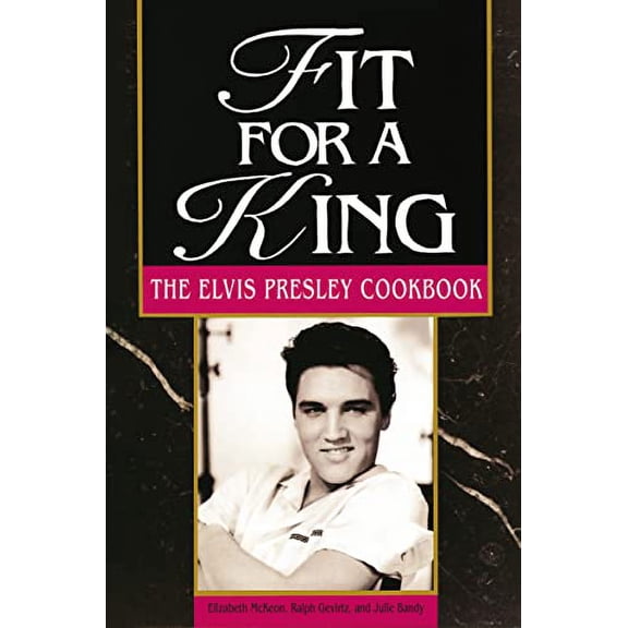 Pre-Owned Fit for a King: The Elvis Presley Cookbook, (Paperback)