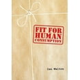 thumbnail image 1 of Fit For Human Consumption (Paperback), 1 of 1