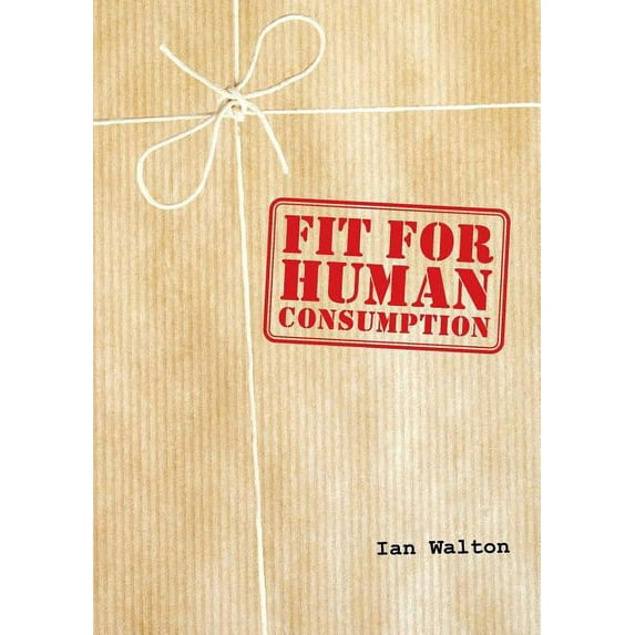 Fit For Human Consumption (Paperback)