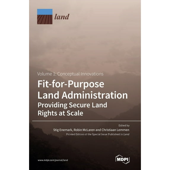 Fit-for-Purpose Land Administration- Providing Secure Land Rights at Scale. Volume 1: Conceptual Innovations, (Hardcover)