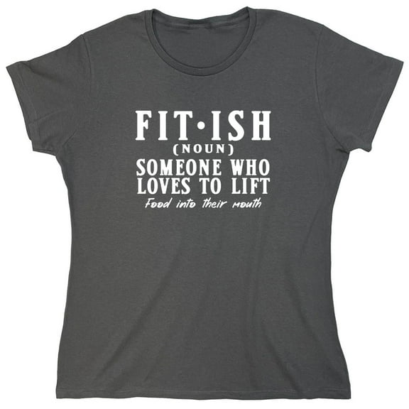 Fit Ish Some One Who Loves To Lift Sarcastic Humor Novelty Funny Women's Casual Tees