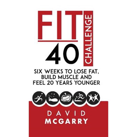 Pre-Owned Fit Over 40 Challenge: Six Weeks to Lose Fat, Build Muscle and Feel 20 Years Younger (Hardcover)