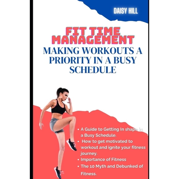 Fit Time Management: Making Workouts a Priority in a Busy Schedule (Paperback)