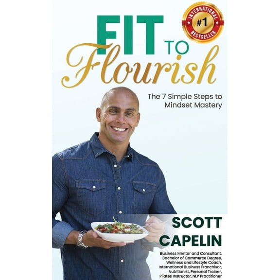Fit To Flourish: The 7 Simple Steps to Mindset Mastery, (Hardcover)