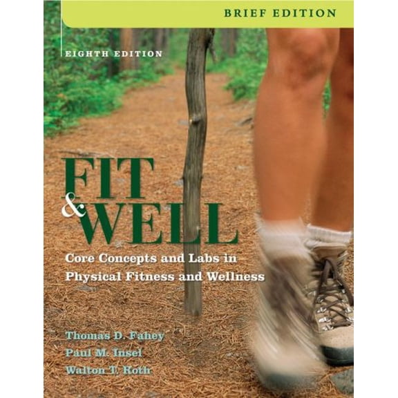 Pre-Owned Fit & Well, Brief: Core Concepts and Labs in Physical Fitness and Wellness (Paperback) 0073325651 9780073325651