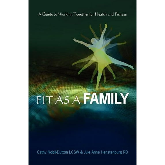 Fit As A Family: A Guide to Working Together for Health and Fitness (Paperback)