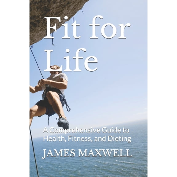 Fit for Life : A Comprehensive Guide to Health, Fitness, and Dieting (Paperback)