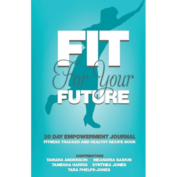 Fit for Your Future: 30 Day Empowerment Journal (Paperback)