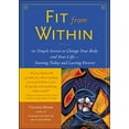 thumbnail image 1 of Pre-Owned Fit from Within: 101 Simple Secrets to Change Your Body and Your Life - Starting Today and Lasting (Paperback) by Victoria Moran, 1 of 1
