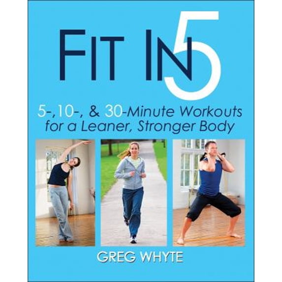 Pre-Owned Fit in 5: 5, 10 & 30 Minute Workouts for a Leaner, Stronger Body (Paperback) 0736082719 9780736082716