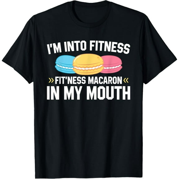 Fit'ness Macaron In My Mouth Baking Pastry Macaron Lover T-Shirt
