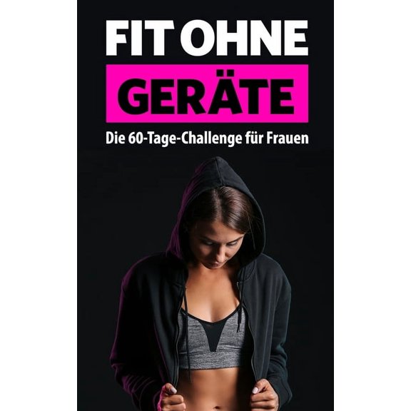 Fit ohne Gerte: Die 60-Tage-Challenge fr Frauen (Paperback)