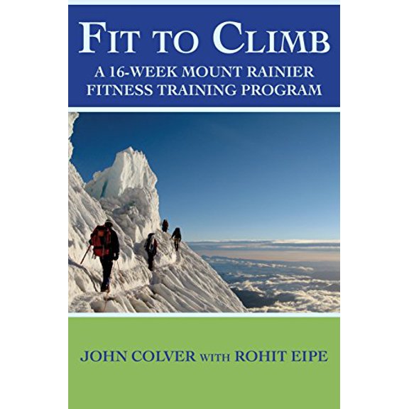 Pre-Owned Fit To Climb: A 16-Week Mount Rainier Fitness Training Program (Paperback) 197811995X 9781978119956