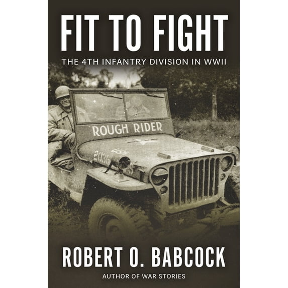 Fit to Fight: The History Of The 4th Infantry Division In World War II, (Paperback)