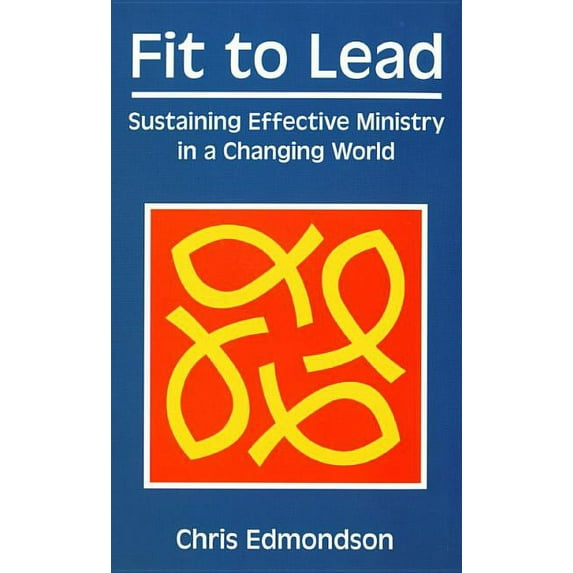 Fit to Lead: Sustaining Effective Ministry in a Changing World, (Paperback)