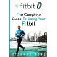 thumbnail image 1 of Fitbit : The Complete Guide to Using Fitbit for Weight Loss and Increased Performance, 1 of 1