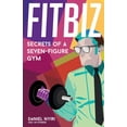 thumbnail image 1 of Fitbiz: Secrets of a Seven-Figure Gym, (Paperback), 1 of 1