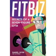 Fitbiz: Secrets of a Seven-Figure Gym (Paperback)