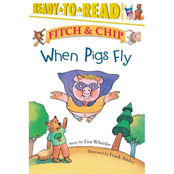 Fitch & Chip When Pigs Fly: Ready-To-Read Level 3volume 2, Book 2 ...