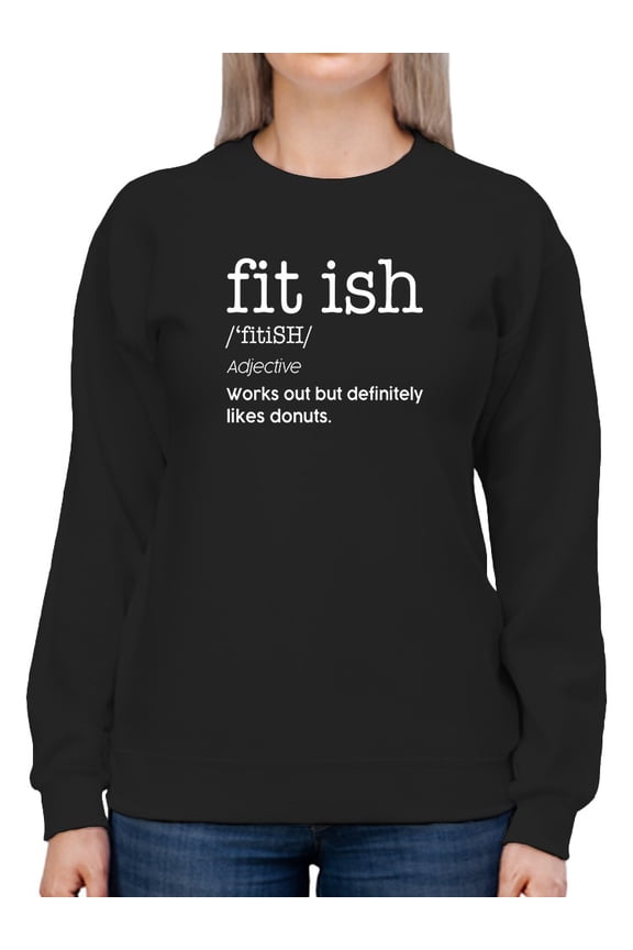 Fitish Funny Definition  Sweatshirt Women -GoatDeals Designs, Female Small