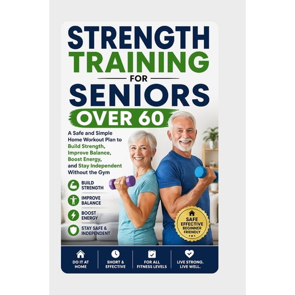 The Fitlife Blueprint Strength Training for Seniors Over 60: A Safe and Simple Home Workout Plan to Build Strength, Improve Balance, Boost Ene, Book 1, (Paperback)
